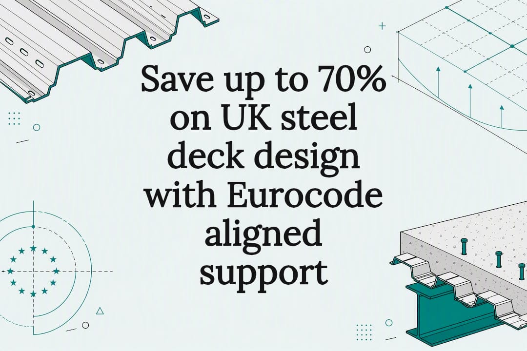 Save up to 70% on UK steel deck design with Eurocode aligned support